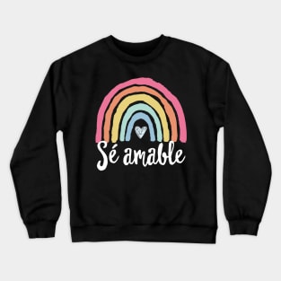 Sé amable Spanish Bilingual Teacher Be Kind Boho Rainbow Crewneck Sweatshirt